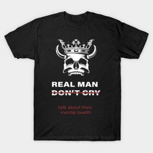 men don't cry talk about their mental health :homor men quote 2020 gift idea T-Shirt